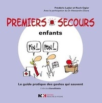 Frédéric Lador et Roch Ogier - Premiers secours enfant - Le guide pratique des gestes qui sauvent.