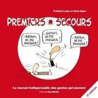 Frédéric Lador et Roch Ogier - Premiers secours - Le manuel indispensable des gestes qui sauvent.