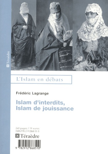 Frédéric Lagrange - Islam d'interdits, Islam de jouissance.