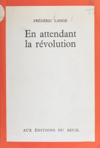 Frédéric Lange - En attendant la révolution.