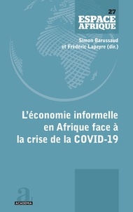Frédéric Lapeyre et Simon Barussaud - L'économie informelle en Afrique face à la crise de la COVID-19.