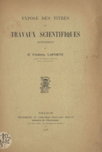 Frédéric Laporte - Exposé des titres et travaux scientifiques du docteur Frédéric Laporte, agrégé de médecine générale, médecin des hôpitaux.