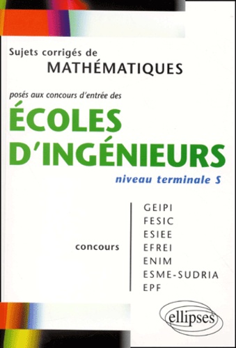 Frédéric Laroche et Eric Barrandon - Sujets Corriges De Mathematiques Poses Aux Concours D'Entree Des Ecoles D'Ingenieurs Niveau Terminale S.