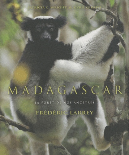 Frédéric Larrey - Madagascar - La forêt de nos ancêtres.