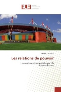 Frédéric Lassalle - Les relations de pouvoir - Le cas des événementiels sportifs internationaux.