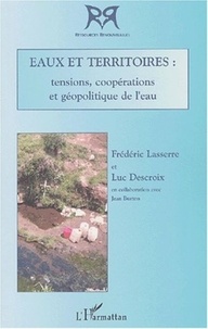 Frédéric Lasserre et Luc Descroix - Eaux et territoires : tensions, coopérations et géopolitiques de l'eau.