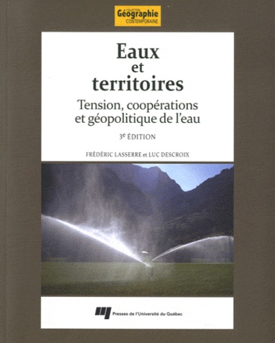 Frédéric Lasserre et Luc Descroix - Eaux et territoires - Tension, coopérations et géopolitique de l'eau.