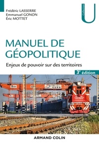 Frédéric Lasserre et Emmanuel Gonon - Manuel de géopolitique - 3e éd. - Enjeux de pouvoir sur des territoires.