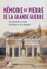 Frédéric Laux - Mémoire de pierre : les monuments aux mort de Bordeaux.