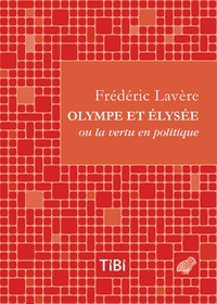Frederic Lavere - Olympe et Elysée ou la vertu en politique - Dialogue satirique et versifié.