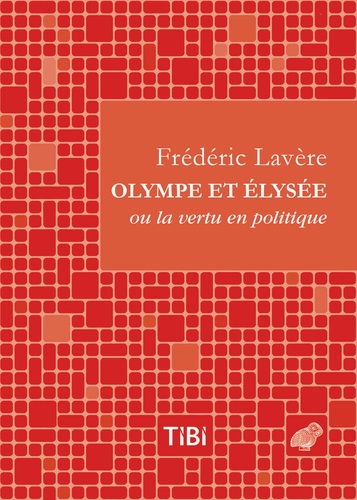 Olympe et Elysée ou la vertu en politique. Dialogue satirique et versifié