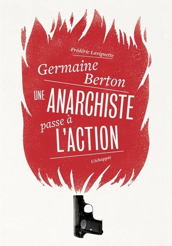 Germaine Berton. Une anarchiste passe à l'action