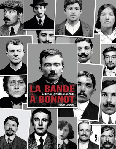 Frédéric Lavignette - La bande à Bonnot - A travers la presse de l'époque.