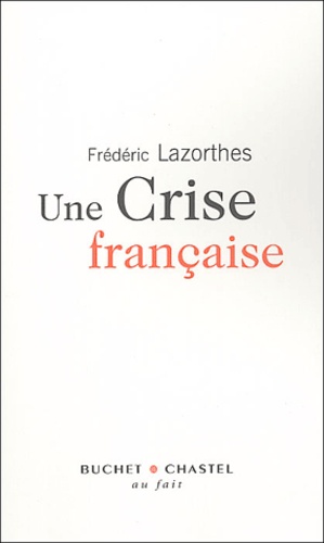 Frédéric Lazorthes - Une crise française.