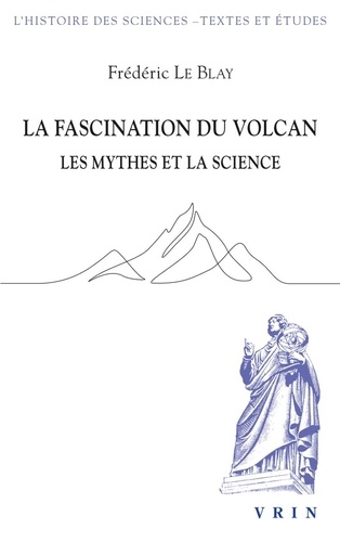 La fascination du volcan. Les mythes et la science - Avec une nouvelle édition et traduction du Poème de l'Etna