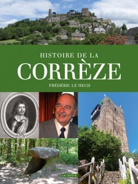Histoire de la Corrèze - Un territoire et ses... de Frédéric Le Hech -  Grand Format - Livre - Decitre