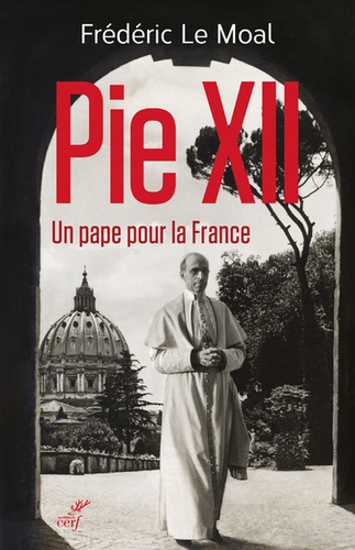 Pie XII. Un pape pour la France. Enquête sur le conclave de 1939