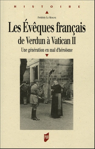 Les évêques français de Verdun à Vatican II. Une génération en mal d'héroïsme