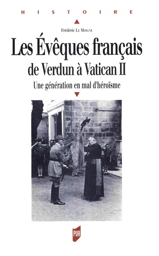 Les évêques français de Verdun à Vatican II. Une génération en mal d'héroïsme