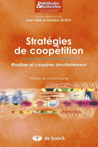 Frédéric Le Roy et Saïd Yami - Stratégies de coopétition - Rivaliser et coopérer simultanément.