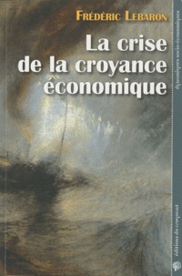 Frédéric Lebaron - La crise de la croyance économique.