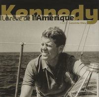 Frédéric Lecomte-Dieu - Kennedy - Le rêve de l'Amérique.