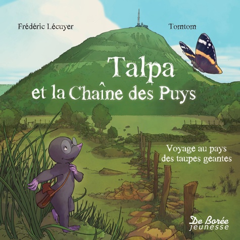 Frédéric Lécuyer et  Tomtom - Talpa et la chaîne des Puys - Voyage au pays des taupes géantes.