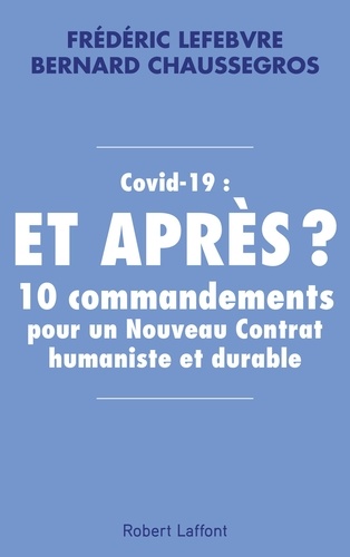 Covid-19 : et après ?. 10 commandements pour un nouveau contrat humaniste et durable