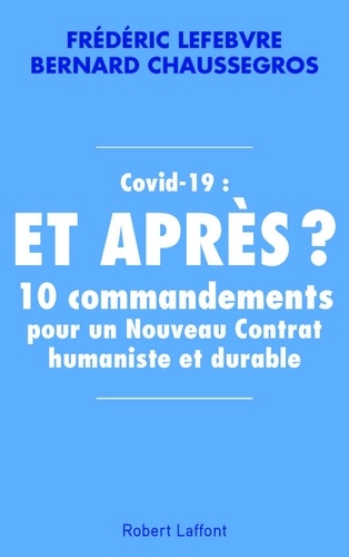 Covid-19 : et après ?. 10 commandements pour un nouveau contrat humaniste et durable