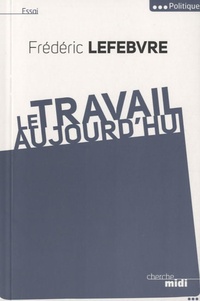 Frédéric Lefebvre - Le travail aujourd'hui.