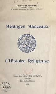 Frédéric Lemeunier - Mélanges manceaux d'histoire religieuse.