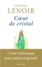 Frédéric Lenoir - Coeur de cristal - Conte initiatique pour petits et grands.