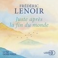 Frédéric.. Lenoir et Cachou Kirsch - Juste après la fin du monde.