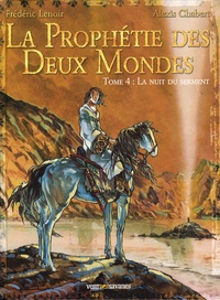 Frédéric Lenoir et Alexis Chabert - La Prophétie des Deux Mondes Tome 4 : La nuit du serment.