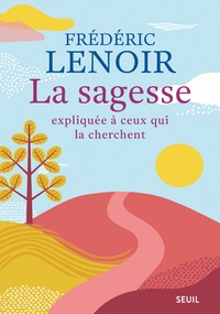 Livres téléchargeables sur ipod La sagesse expliquée à ceux qui la cherchent in French par Frédéric Lenoir MOBI CHM