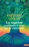 Frédéric Lenoir - La sagesse expliquée à ceux qui la cherchent.