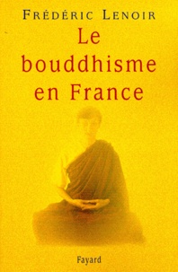 Frédéric Lenoir - Le bouddhisme en France.