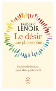 Frédéric Lenoir - Le désir, une philosophie.