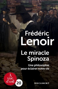 Téléchargement de nouveaux livres audio Le miracle Spinoza  - Une philosophie pour éclairer notre vie en francais ePub 9791026902454 par Frédéric Lenoir