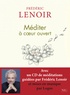 Frédéric Lenoir - Méditer à coeur ouvert. 1 CD audio MP3
