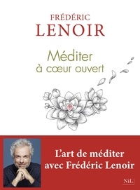 Ebook de téléchargement en ligne gratuit Méditer à coeur ouvert par Frédéric Lenoir (French Edition) 9782841119974 