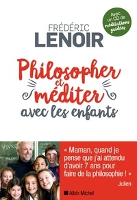 Frédéric Lenoir - Philosopher et méditer avec les enfants (édition 2022).