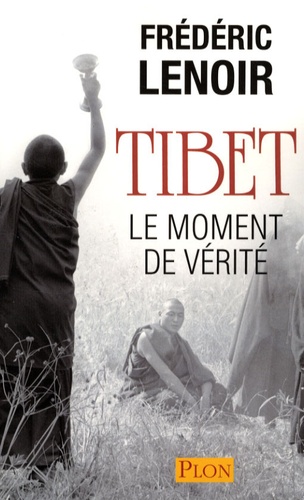 Frédéric Lenoir - Tibet, le moment de vérité.