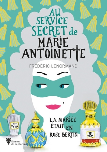 Au service secret de Marie-Antoinette Tome 2 La mariée était en Rose Bertin