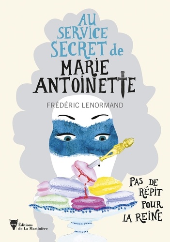 Au service secret de Marie-Antoinette Tome 2 Pas de répit pour la Reine