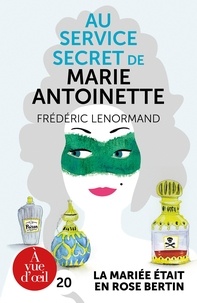 Frédéric Lenormand - Au service secret de Marie-Antoinette Tome 3 : La mariée était en Rose Bertin.