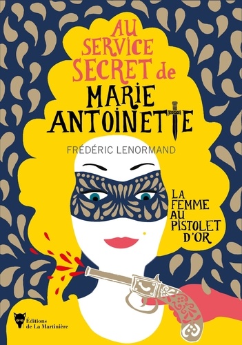 Au service secret de Marie-Antoinette Tome 4 La femme au pistolet d'or