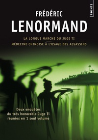 Frédéric Lenormand - La longue marche du juge Ti ; Médecine chinoise à l'usage des assassins - Deux enquêtes du juge Ti.