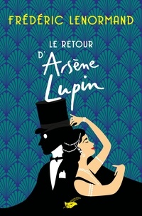 Frédéric Lenormand - Le retour d'Arsène Lupin.