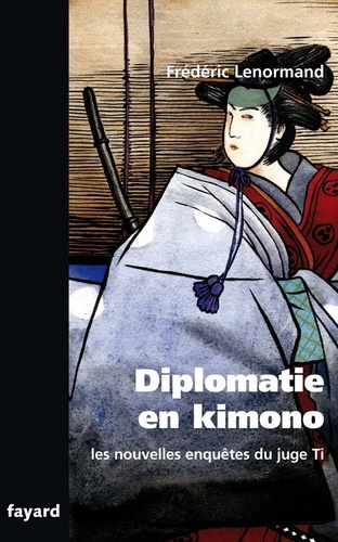 Les nouvelles enquêtes du Juge Ti. Diplomatie en Kimono